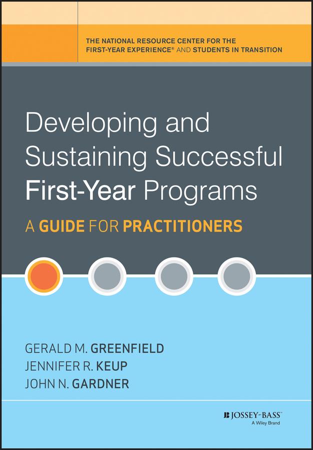 Developing and Sustaining Successful First-Year Programs by Gerald M. Greenfield, Jennifer R. Keup, John N. Gardner