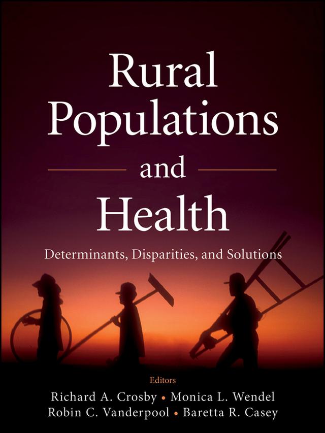 Rural Populations and Health by Baretta R. Casey, Monica L. Wendel, Richard Crosby, Robin C. Vanderpool