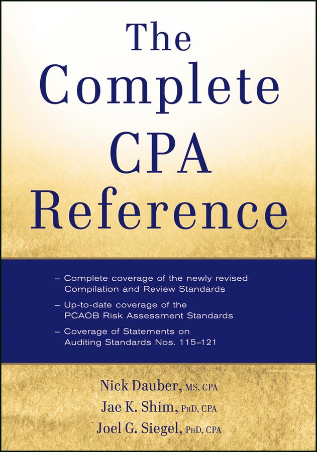 The Complete CPA Reference by Jae K. Shim, Joel G. Siegel, Nick A. Dauber