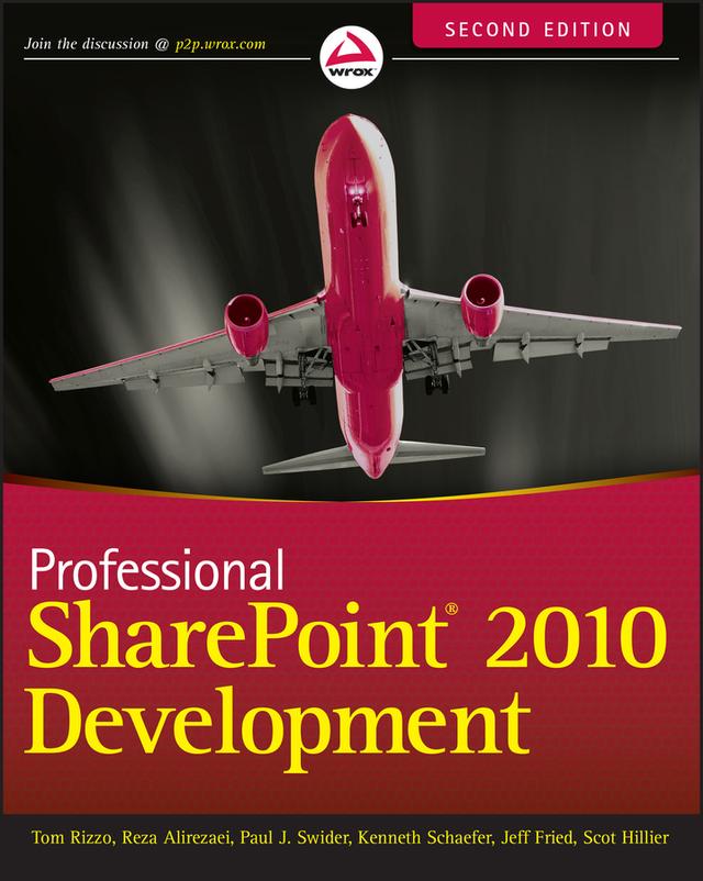 Professional SharePoint 2010 Development by Jeff Fried, Kenneth Schaefer, Paul Swider, Reza Alirezaei, Scot Hillier, Thomas Rizzo