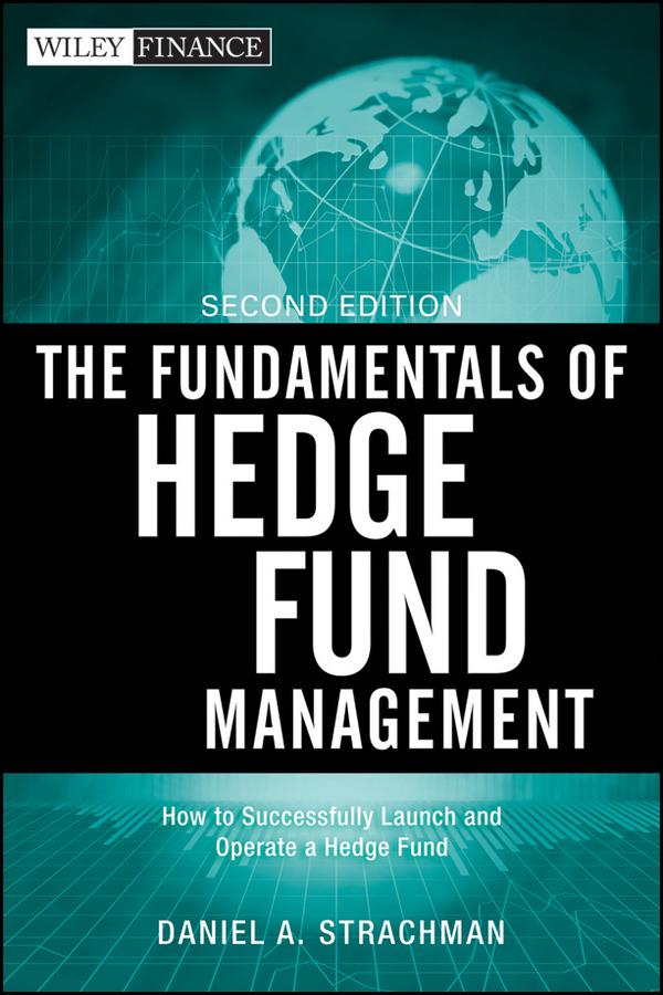 The Fundamentals of Hedge Fund Management by Daniel A. Strachman