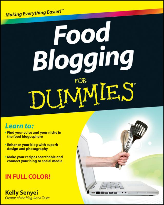 Food Blogging For Dummies by Kelly Senyei