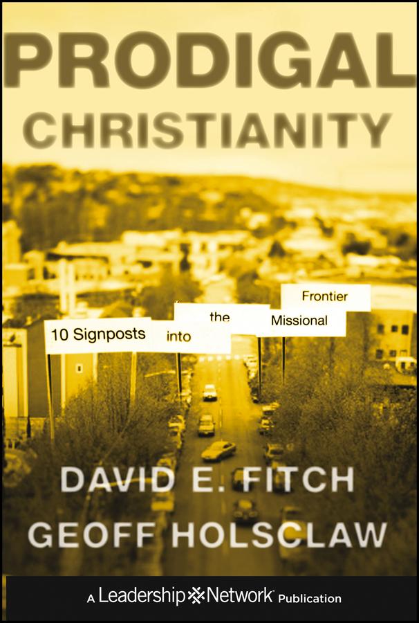 Prodigal Christianity by David E. Fitch, Geoffrey Holsclaw