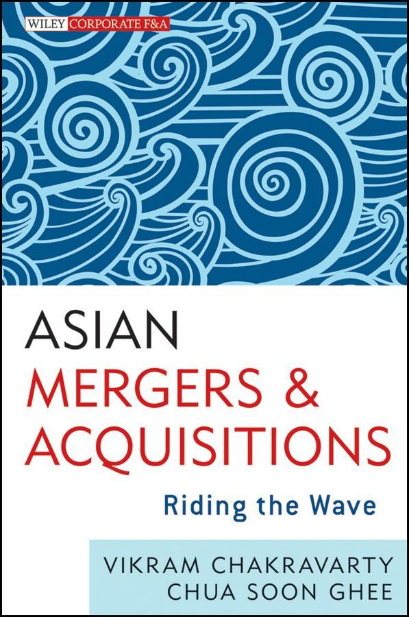 Asian Mergers and Acquisitions by Soon Ghee Chua, Vikram Chakravarty