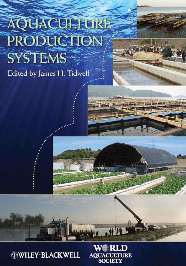 Aquaculture Production Systems by James H. Tidwell