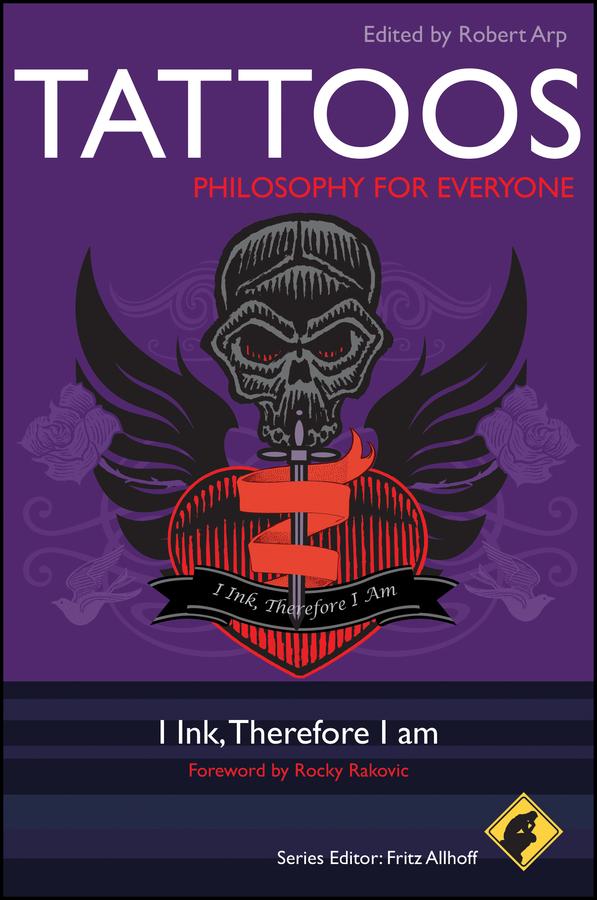 Tattoos - Philosophy for Everyone by Robert Arp