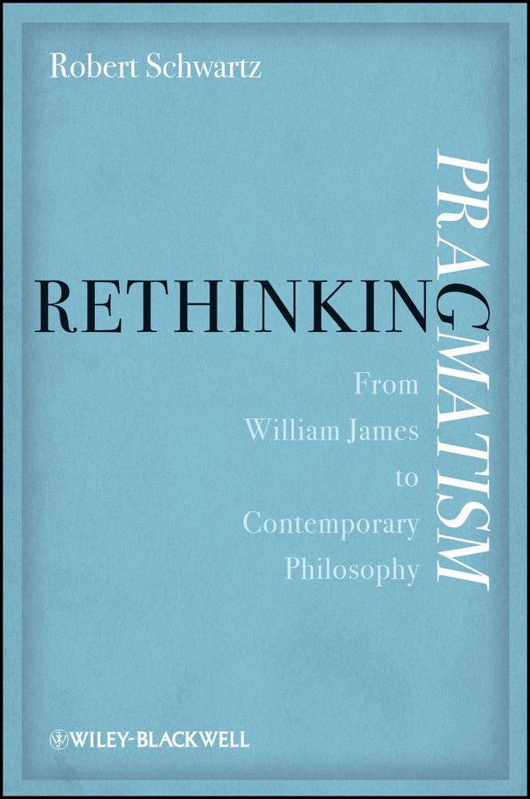 Rethinking Pragmatism by Robert Schwartz