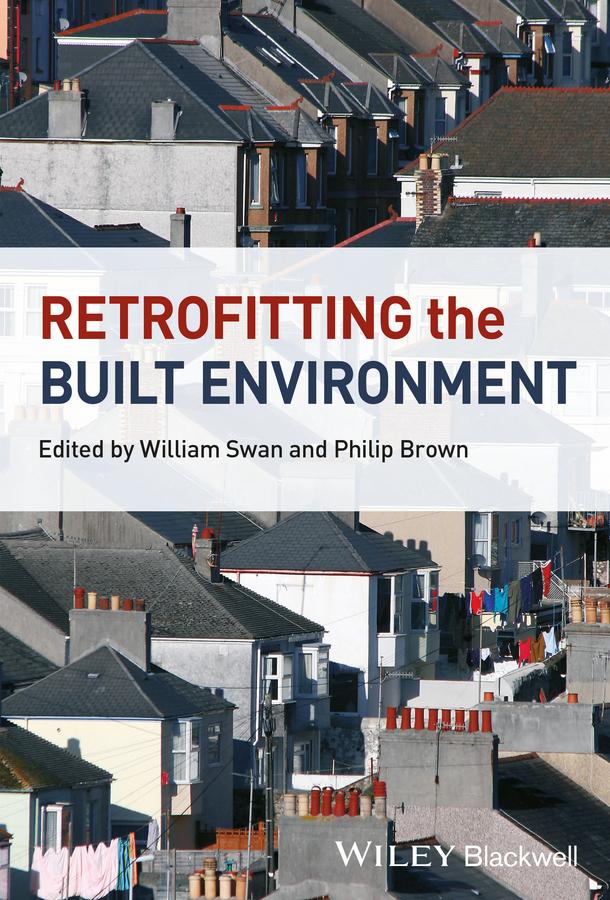 Retrofitting the Built Environment by Philip Brown, William Swan