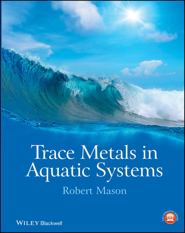 Trace Metals in Aquatic Systems by Robert P. Mason