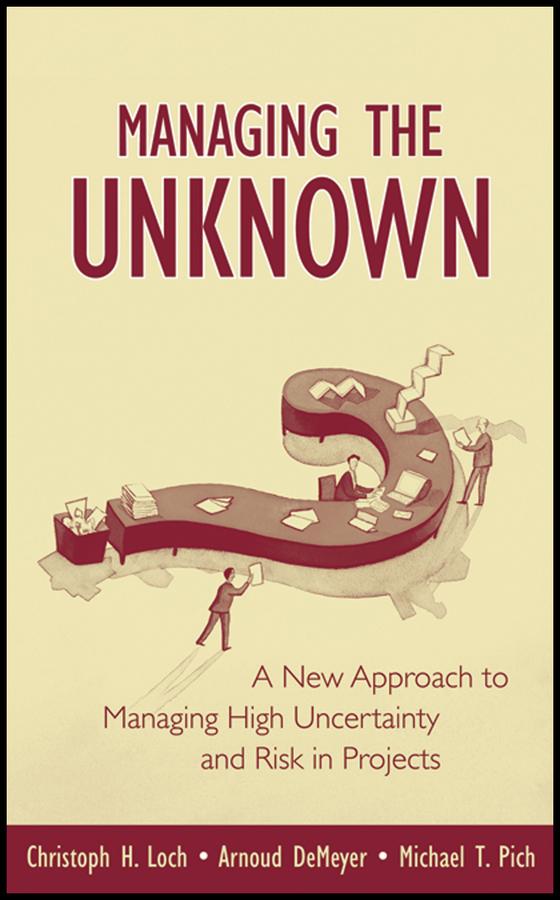Managing the Unknown by Arnoud DeMeyer, Christoph H. Loch, Michael Pich