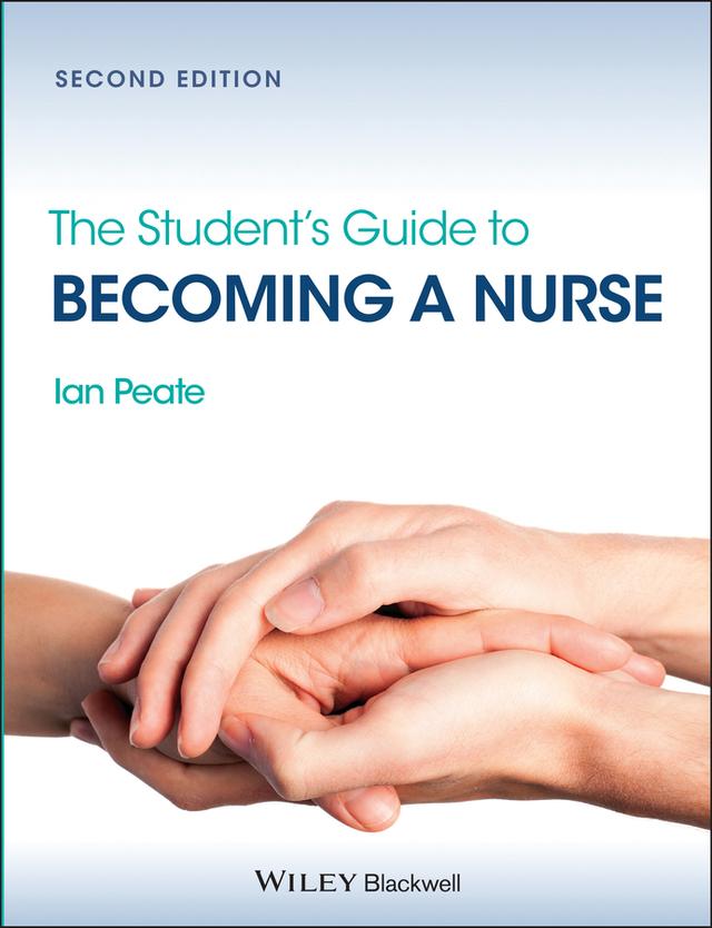 The Student's Guide to Becoming a Nurse by Ian Peate