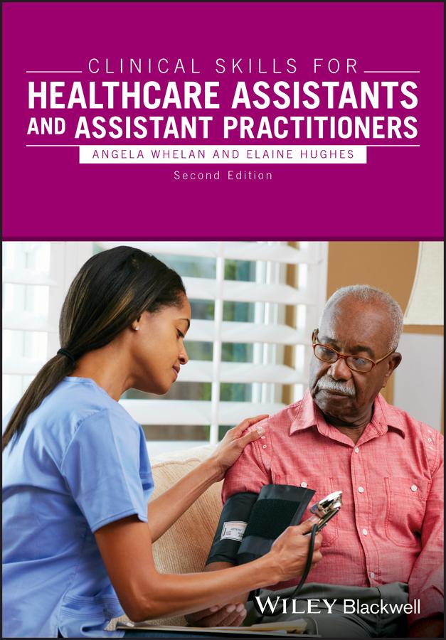 Clinical Skills for Healthcare Assistants and Assistant Practitioners by Angela Whelan, Elaine Hughes