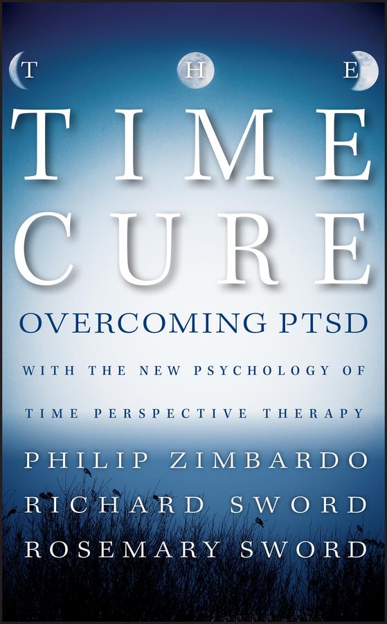 The Time Cure by Philip Zimbardo, Richard Sword, Rosemary Sword