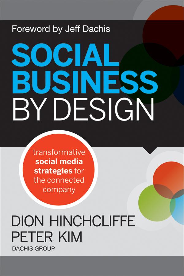 Social Business By Design by Dion Hinchcliffe, Jeff Dachis, Peter Kim