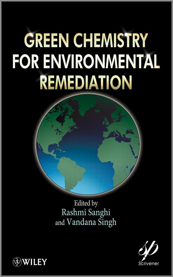Green Chemistry for Environmental Remediation by Rashmi Sanghi, Vandana Singh