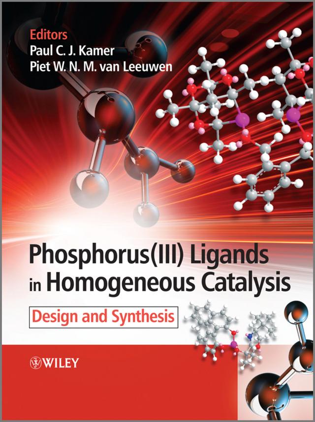 Phosphorus(III)Ligands in Homogeneous Catalysis by Paul C. J. Kamer, Piet W. N. M. van Leeuwen