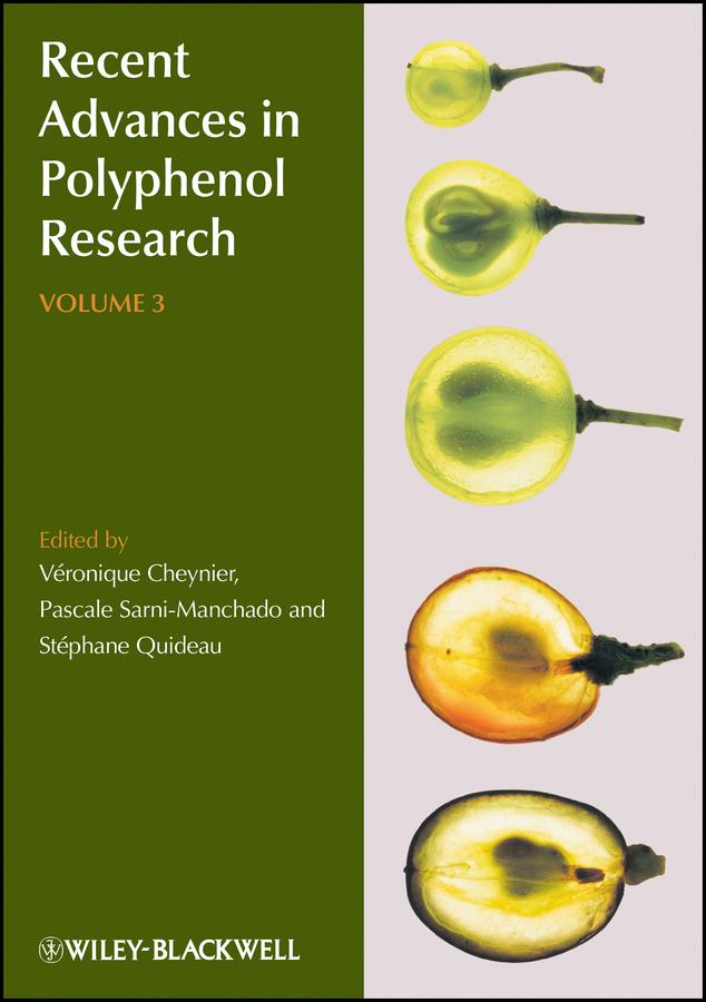 Recent Advances in Polyphenol Research, Volume 3 by Pascale Sarni-Manchado, Stéphane Quideau, Véronique Cheynier