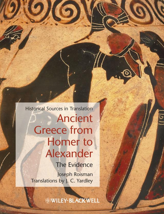 Ancient Greece from Homer to Alexander by J. C. Yardley, Joseph Roisman