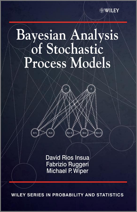 Bayesian Analysis of Stochastic Process Models by David Insua, Fabrizio Ruggeri, Mike Wiper