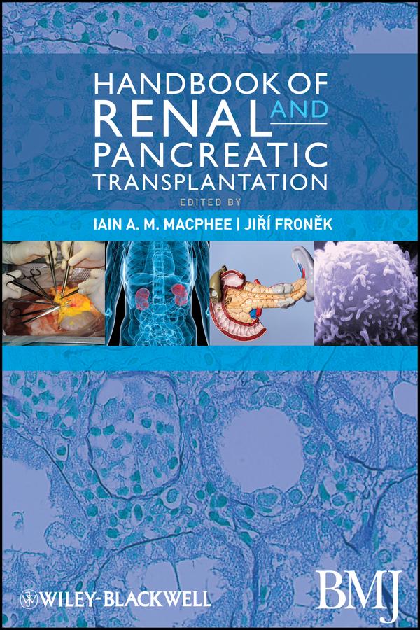 Handbook of Renal and Pancreatic Transplantation by Iain MacPhee, Jiri Fronek