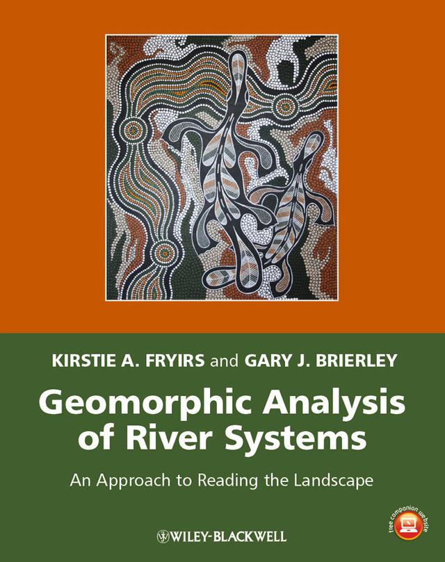 Geomorphic Analysis of River Systems by Gary J. Brierley, Kirstie A. Fryirs
