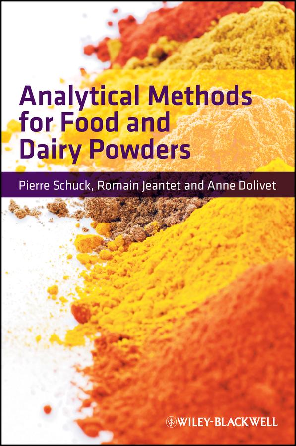 Analytical Methods for Food and Dairy Powders by Anne Dolivet, Pierre Schuck, Romain Jeantet