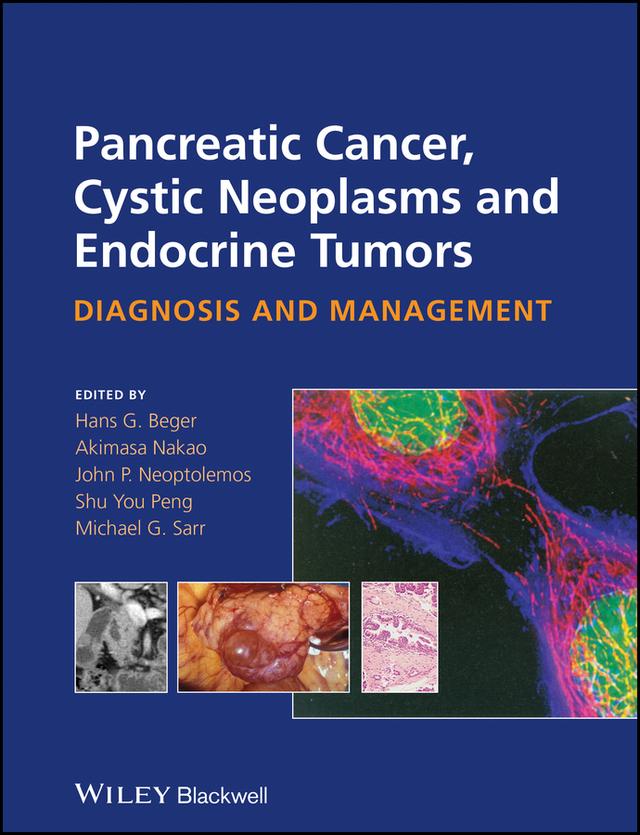 Pancreatic Cancer, Cystic Neoplasms and Endocrine Tumors by Akimasa Nakao, Hans G. Beger, John P. Neoptolemos, Michael G. Sarr, Shu You Peng