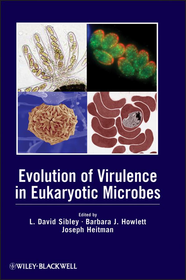 Evolution of Virulence in Eukaryotic Microbes by Barbara J. Howlett, Joseph Heitman, L. David Sibley