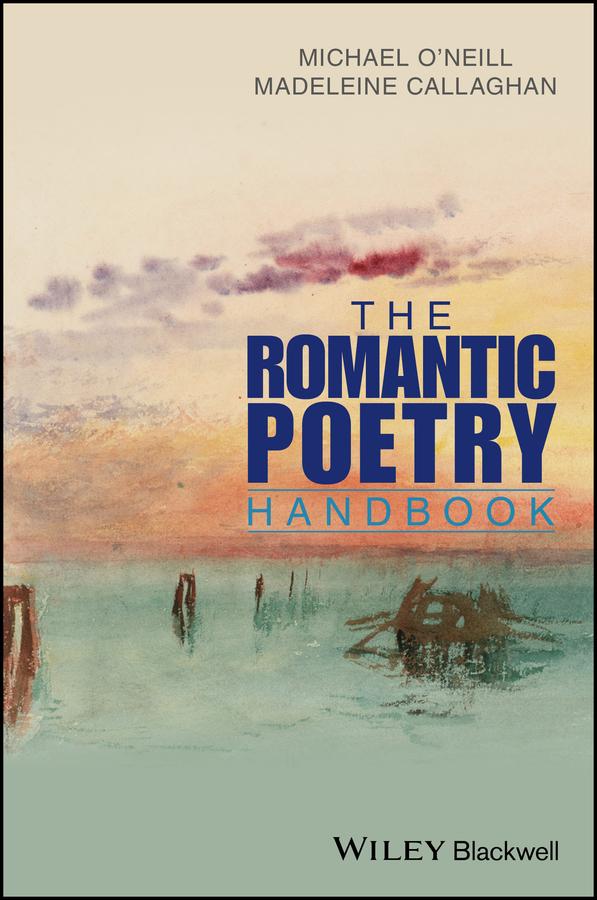 The Romantic Poetry Handbook by Madeleine Callaghan, Michael O'Neill