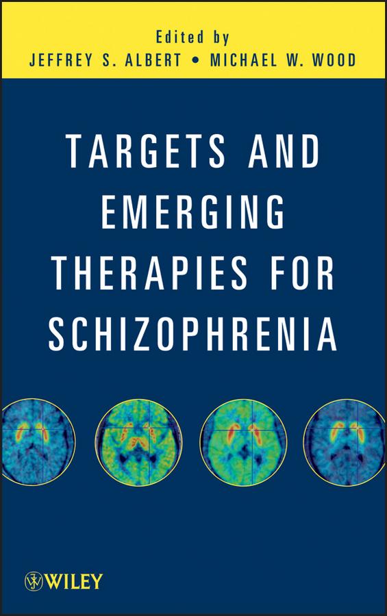Targets and Emerging Therapies for Schizophrenia by Jeffrey S. Albert, Michael W. Wood