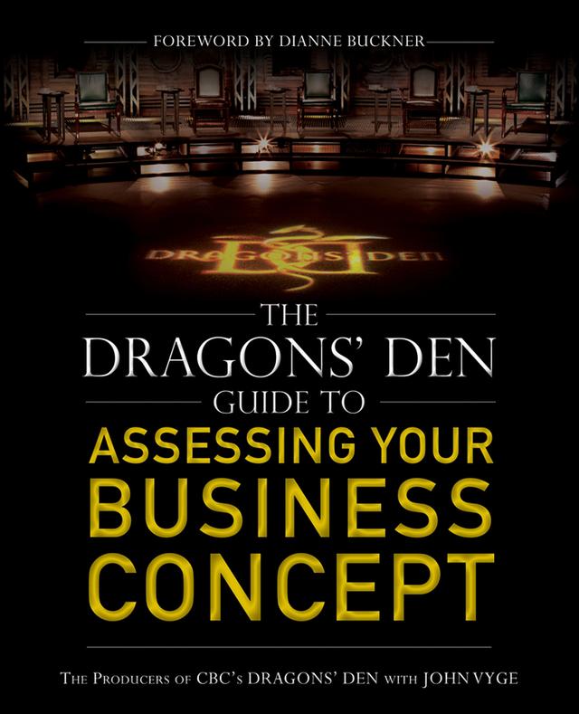 The Dragons' Den Guide to Assessing Your Business Concept by Dianne Buckner, John Vyge