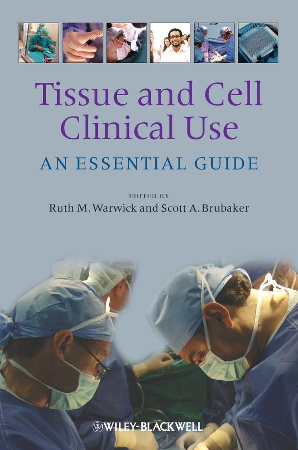 Tissue and Cell Clinical Use by Ruth M. Warwick, Scott A. Brubaker