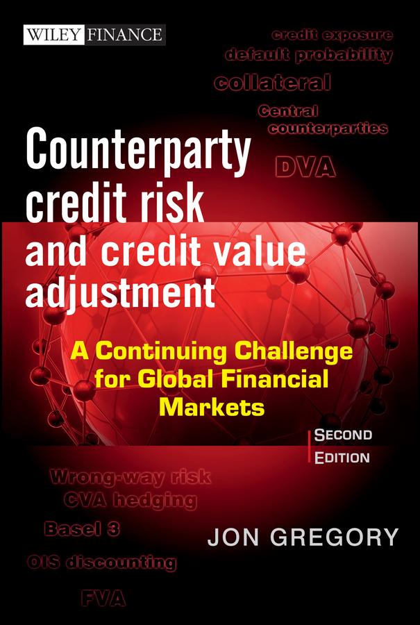 Counterparty Credit Risk and Credit Value Adjustment by Jon Gregory