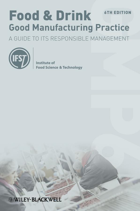 Food and Drink - Good Manufacturing Practice by Institute of Food Science and Technology, Louise Manning