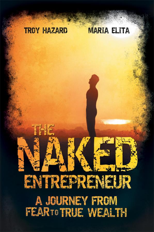 The Naked Entrepreneur by Maria Elita, Troy Hazard