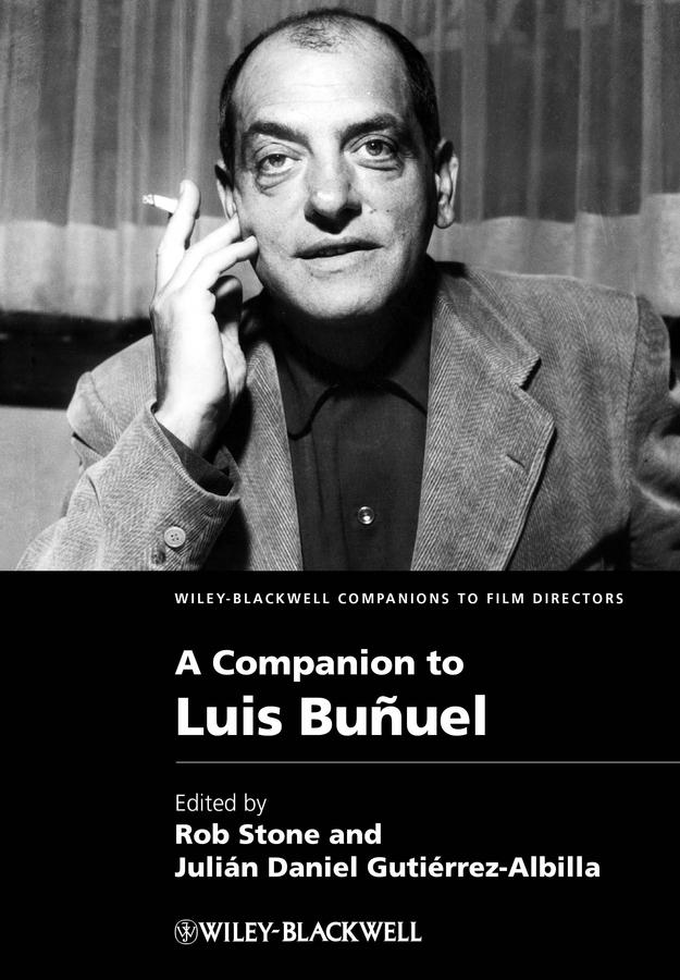 A Companion to Luis Buñuel by Julián Daniel Gutiérrez-Albilla, Rob Stone