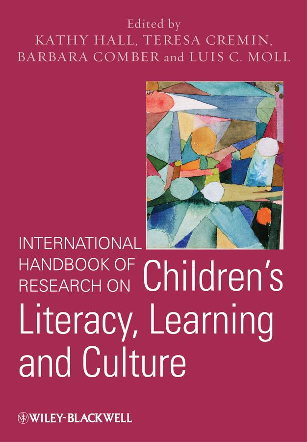 International Handbook of Research on Children's Literacy, Learning and Culture by Barbara Comber, Kathy Hall, Luis C. Moll, Teresa Cremin