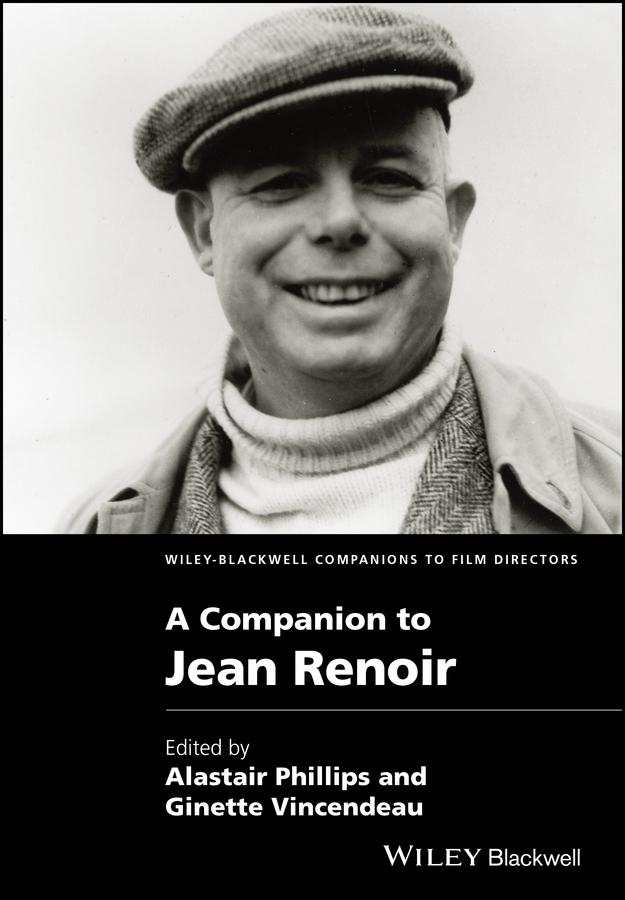 A Companion to Jean Renoir by Alastair Phillips, Ginette Vincendeau