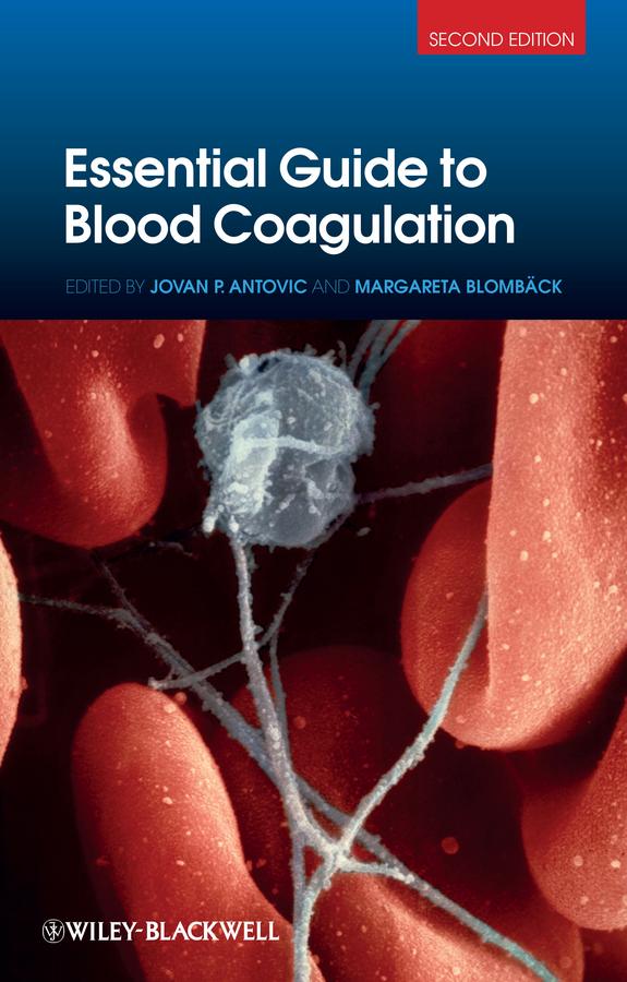 Essential Guide to Blood Coagulation by Jovan P. Antovic, Margareta Blombäck