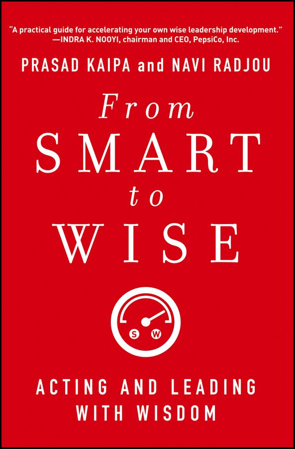 From Smart to Wise by Navi Radjou, Prasad Kaipa