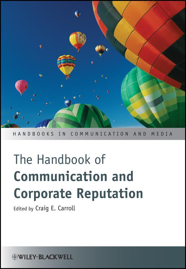 The Handbook of Communication and Corporate Reputation