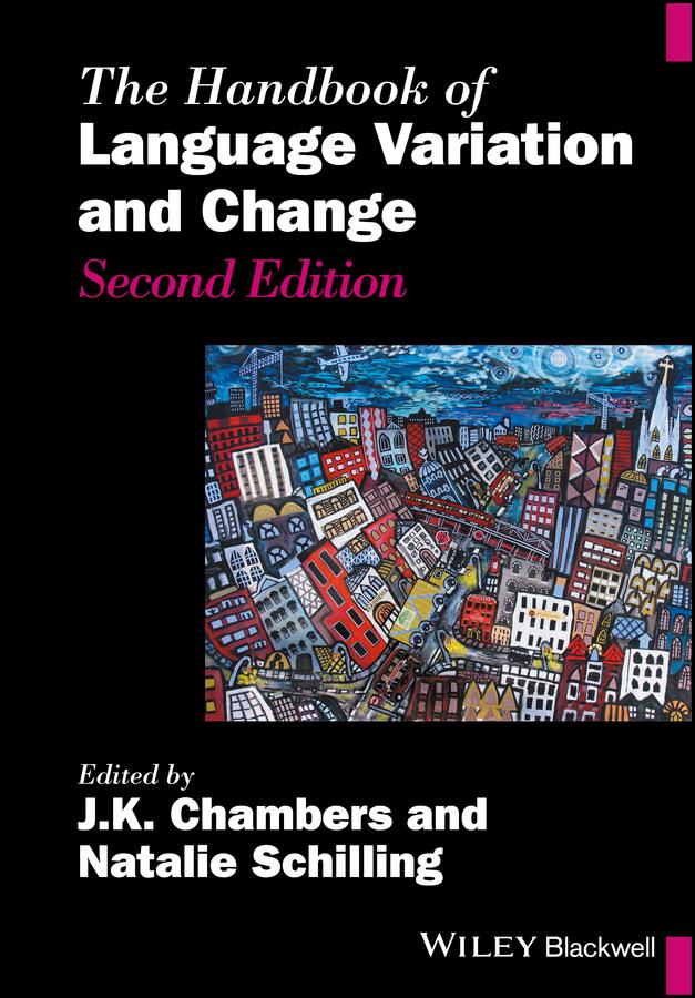 The Handbook of Language Variation and Change by J. K. Chambers, Natalie Schilling