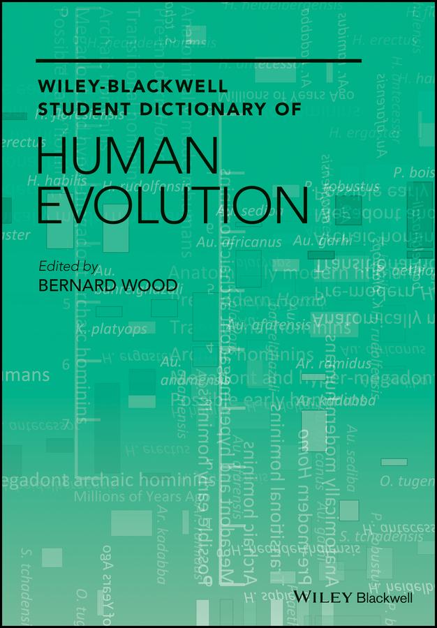 Wiley-Blackwell Student Dictionary of Human Evolution by Bernard Wood