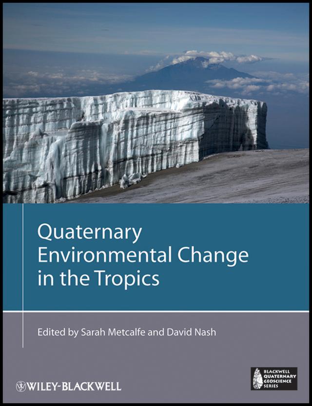 Quaternary Environmental Change in the Tropics by David J. Nash, Sarah E. Metcalfe