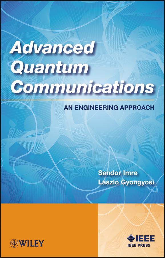 Advanced Quantum Communications by Laszlo Gyongyosi, Sandor Imre