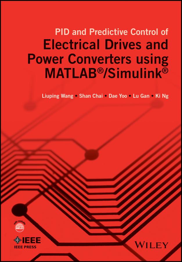 PID and Predictive Control of Electrical Drives and Power Converters using MATLAB / Simulink by Dae Yoo, Ki Ng, Liuping Wang, Lu Gan, Shan Chai