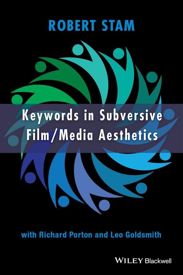 Keywords in Subversive Film / Media Aesthetics by Leo Goldsmith, Richard Porton, Robert Stam