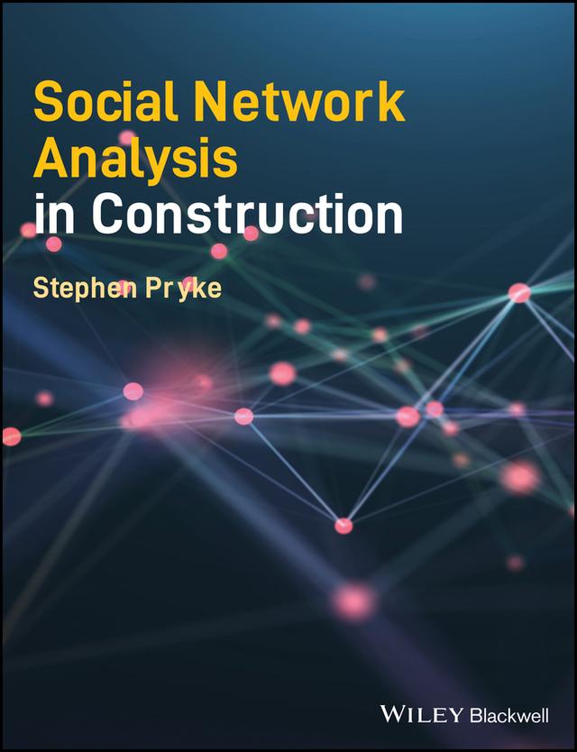 Social Network Analysis in Construction by Stephen Pryke