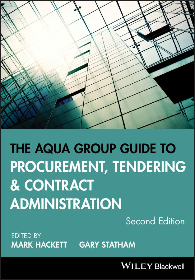 The Aqua Group Guide to Procurement, Tendering and Contract Administration by Gary Statham, Mark Hackett