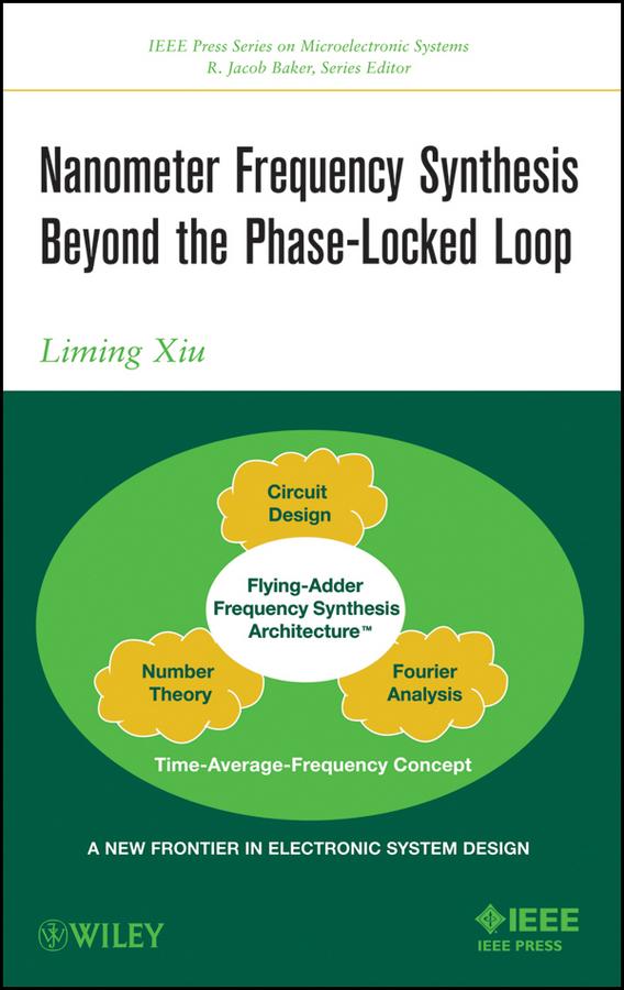 Nanometer Frequency Synthesis Beyond the Phase-Locked Loop by Liming Xiu